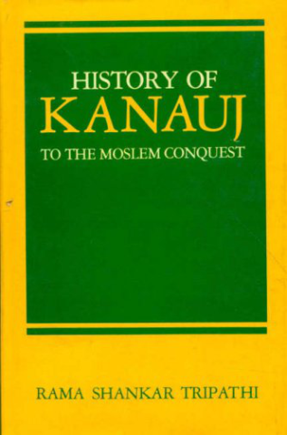 History Of Kanauj To The Moslem Conquest